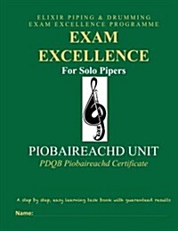 Exam Excellence for Solo Pipers: Piobaireachd Unit: Pdqb Piobaireachd Certificate (Paperback)