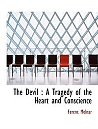 The Devil: A Tragedy of the Heart and Conscience (Paperback)