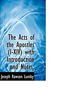 The Acts of the Apostles (I-XIV) with Introduction and Notes. (Paperback)