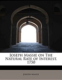 Joseph Massie on the Natural Rate of Interest, 1750 (Paperback)