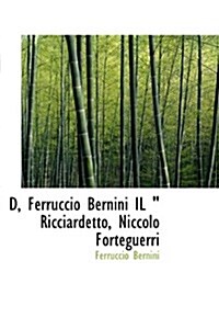 D, Ferruccio Bernini Il  Ricciardetto, Niccolo Forteguerri (Hardcover)