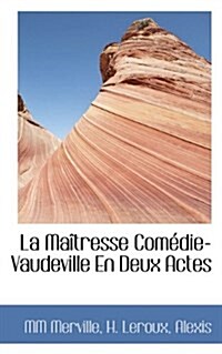 La Ma Tresse Com Die-Vaudeville En Deux Actes (Paperback)