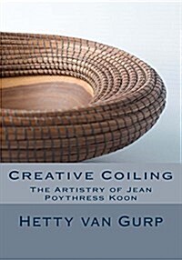Creative Coiling: The Artistry of Jean Poythress Koon (Paperback)