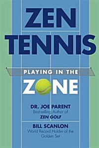 Zen Tennis: Playing in the Zone (Paperback)