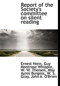 Report of the Societys Committee on Silent Reading (Paperback)