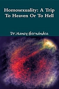 Homosexuality: A Trip to Heaven or Hell (Paperback)