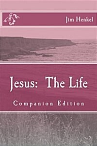 Jesus: The Life: Companion Edition (Paperback)