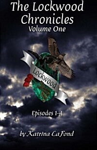 The Lockwood Chronicles Volume I: Episodes 1-4 (Paperback)