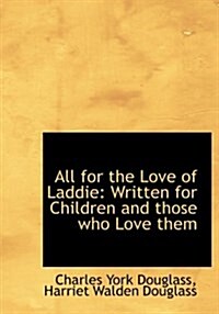 All for the Love of Laddie: Written for Children and Those Who Love Them (Paperback)