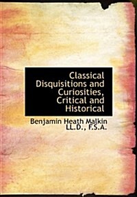 Classical Disquisitions and Curiosities, Critical and Historical (Hardcover)