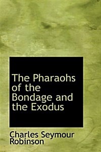 The Pharaohs of the Bondage and the Exodus (Hardcover)