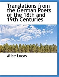 Translations from the German Poets of the 18th and 19th Centuries (Paperback)