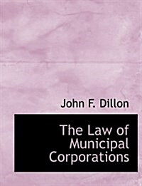 The Law of Municipal Corporations (Paperback)