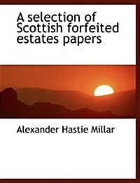 A Selection of Scottish Forfeited Estates Papers (Paperback)