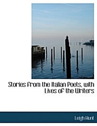 Stories from the Italian Poets, with Lives of the Writers (Hardcover)