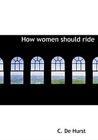 How Women Should Ride (Hardcover)