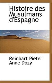 Histoire Des Musulmans DEspagne (Paperback)