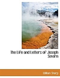 The Life and Letters of Joseph Severn (Paperback)