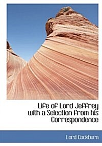 Life of Lord Jeffrey with a Selection from His Correspondence (Paperback)