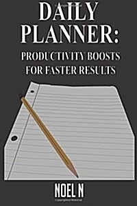 Daily Planner: Productivity Boosts for Faster Results (Paperback)