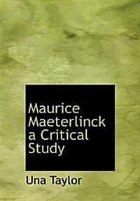 Maurice Maeterlinck a Critical Study (Hardcover)