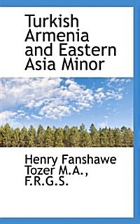 Turkish Armenia and Eastern Asia Minor (Paperback)