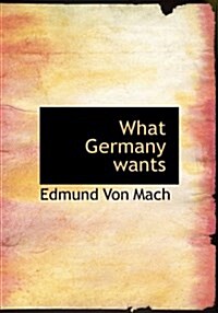 What Germany Wants (Hardcover)