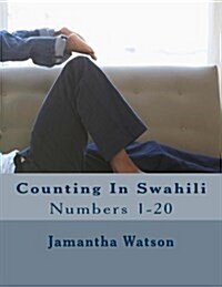 Counting in Swahili: Numbers 1-20 (Paperback)