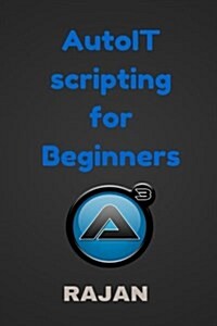 Autoit Scripting for Beginners (Paperback)