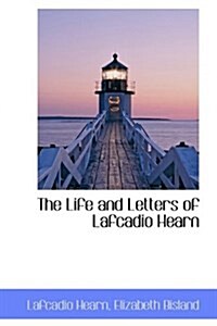 The Life and Letters of Lafcadio Hearn (Hardcover)