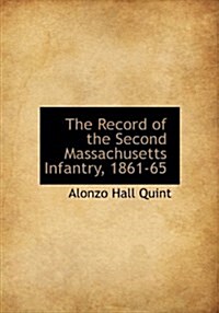 The Record of the Second Massachusetts Infantry, 1861-65 (Hardcover)