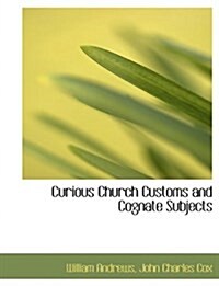 Curious Church Customs and Cognate Subjects (Paperback)