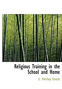 Religious Training in the School and Home (Paperback)