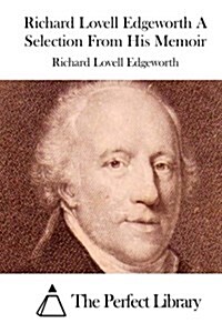 Richard Lovell Edgeworth a Selection from His Memoir (Paperback)