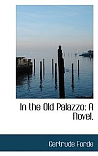 In the Old Palazzo: A Novel. (Paperback)