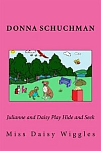 Julianne and Daisy Play Hide and Seek: Miss Daisy Wiggles (Paperback)