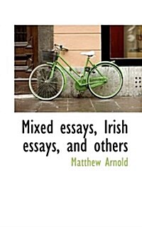 Mixed Essays, Irish Essays, and Others (Paperback)