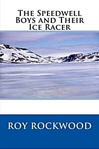 The Speedwell Boys and Their Ice Racer (Paperback)