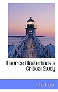 Maurice Maeterlinck a Critical Study (Paperback)