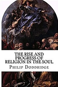 The Rise and Progress of Religion in the Soul (Paperback)