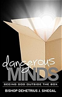 Dangerous Minds...: Seeing God Outside the Box (Paperback)