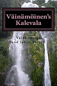 V?n??nens Kalevala: Being a New Presentation of Finnish Myth (Paperback)