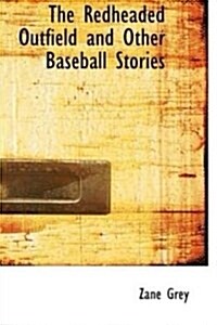 The Redheaded Outfield, and Other Baseball Stories (Paperback)
