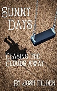 Sunny Days Chasing the Clouds Away (Paperback)