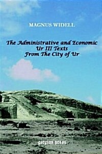 The Administrative and Economic Ur III Texts from the City of Ur (Paperback)