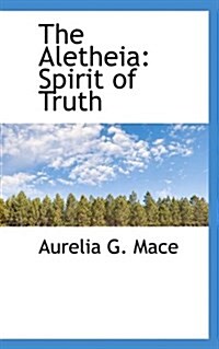 The Aletheia: Spirit of Truth (Paperback)