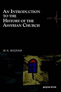 An Introduction to the History of the Assyrian Church (Hardcover)