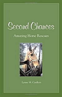 Second Chances: Amazing Horse Rescues (Paperback)