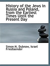 History of the Jews in Russia and Poland, from the Earliest Times Until the Present Day (Hardcover)