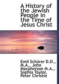 A History of the Jewish People in the Time of Jesus Christ (Hardcover)